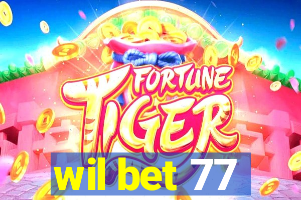 wil bet 77